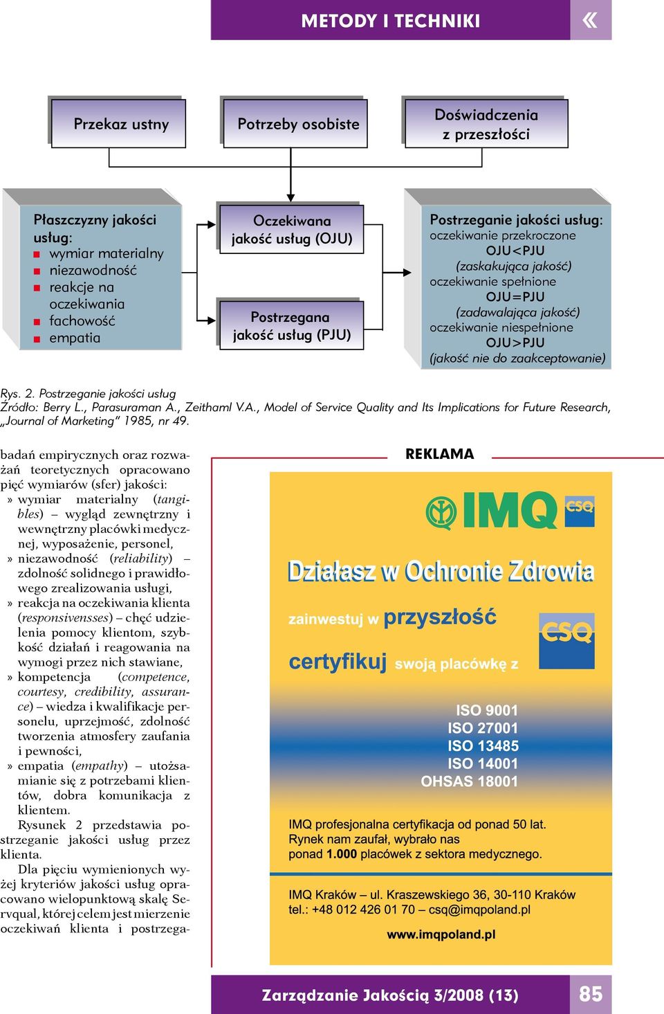 (jakość nie do zaakceptowanie) Rys. 2. Postrzeganie jakości usług Źródło: Berry L., Parasuraman A., Zeithaml V.A., Model of Service Quality and Its Implications for Future Research, Journal of Marketing 1985, nr 49.