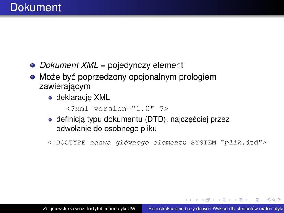 0"?> definicja typu dokumentu (DTD), najczęściej przez odwołanie