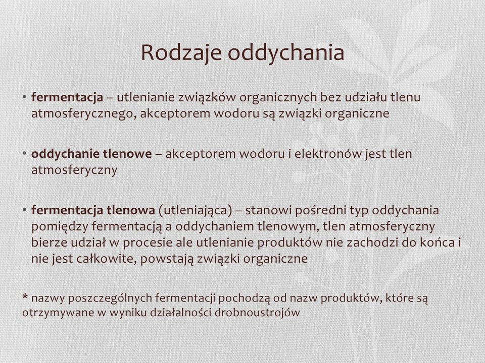 pomiędzy fermentacją a oddychaniem tlenowym, tlen atmosferyczny bierze udział w procesie ale utlenianie produktów nie zachodzi do końca i nie jest