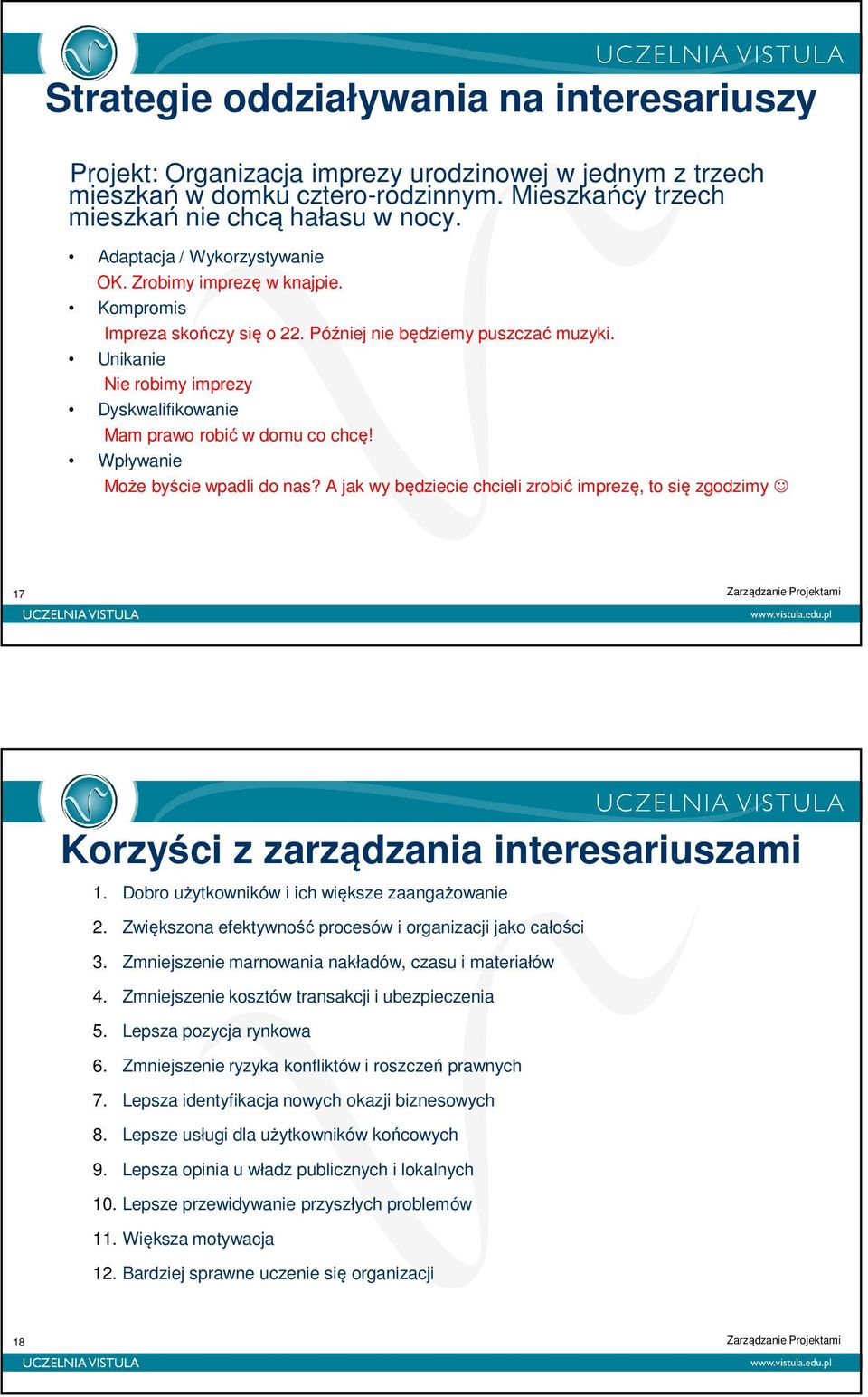 Unikanie Nie robimy imprezy Dyskwalifikowanie Mam prawo robić w domu co chcę! Wpływanie Może byście wpadli do nas?