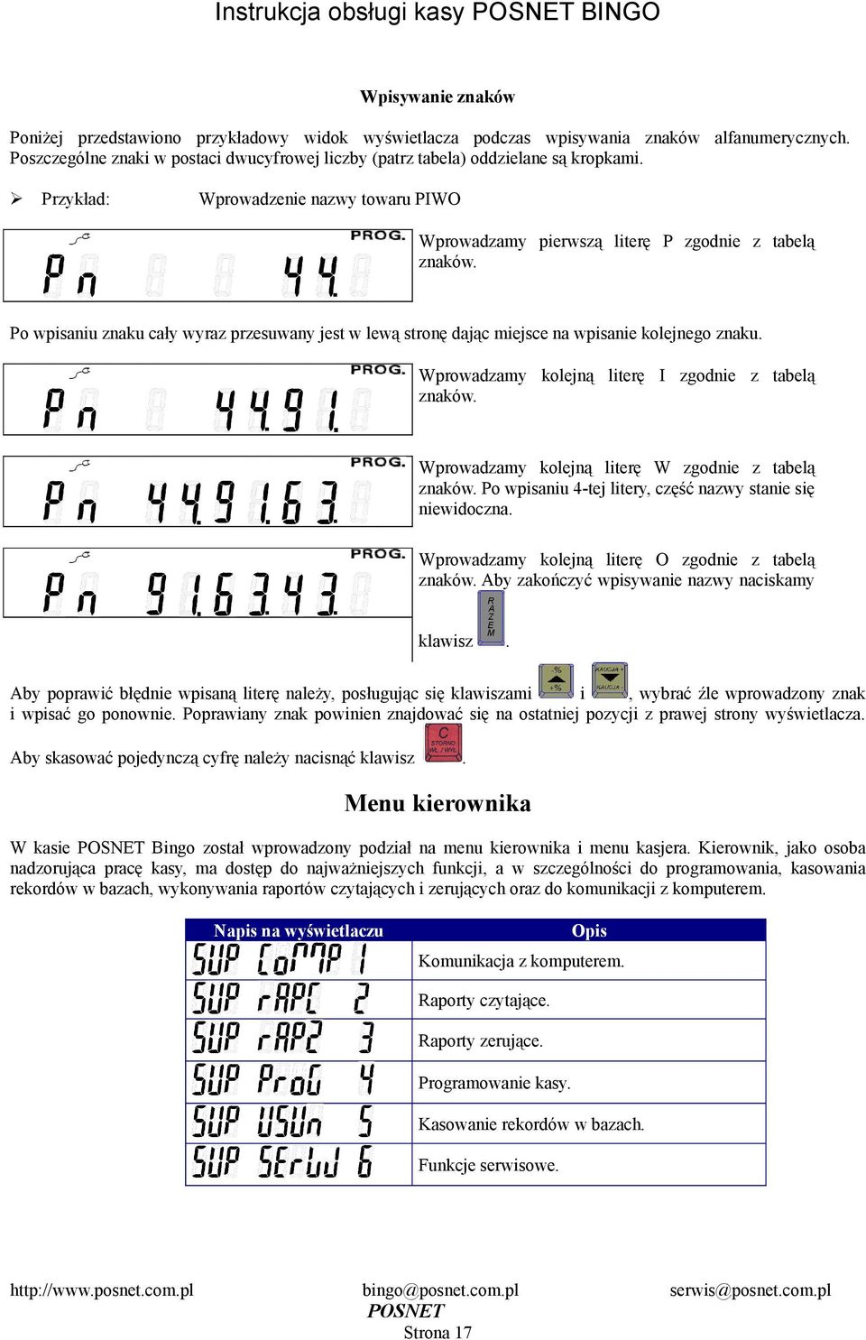 na wpisanie kolejnego znaku Wprowadzamy kolejną literę I zgodnie z tabelą znaków Wprowadzamy kolejną literę W zgodnie z tabelą znaków Po wpisaniu 4-tej litery, część nazwy stanie się niewidoczna