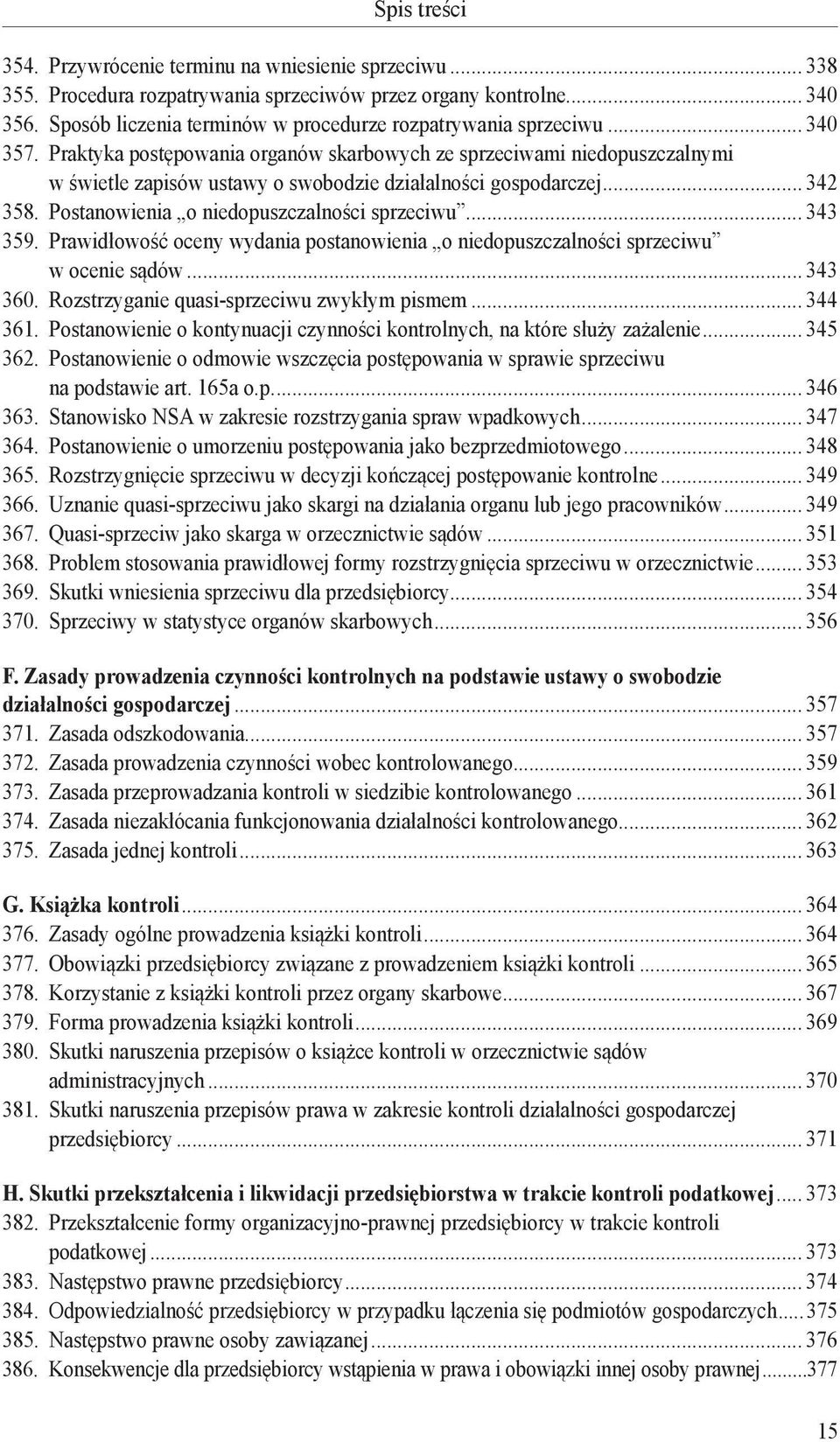 Postanowienia o niedopuszczalności sprzeciwu... 343 359. Prawidłowość oceny wydania postanowienia o niedopuszczalności sprzeciwu w ocenie sądów... 343 360.