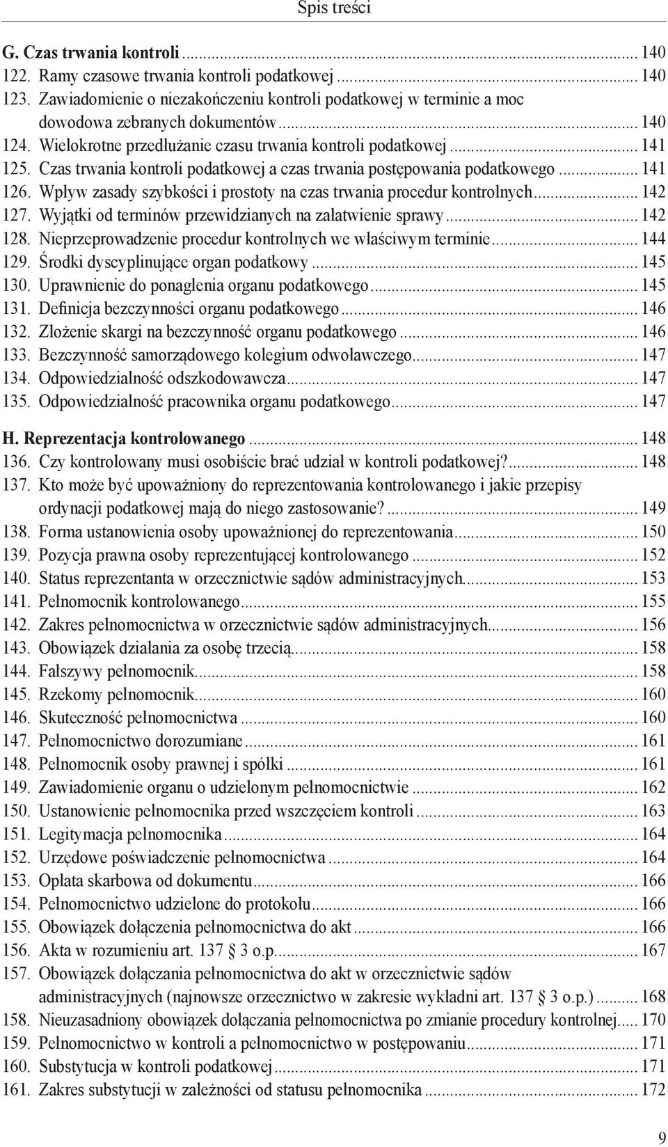 Wpływ zasady szybkości i prostoty na czas trwania procedur kontrolnych... 142 127. Wyjątki od terminów przewidzianych na załatwienie sprawy... 142 128.