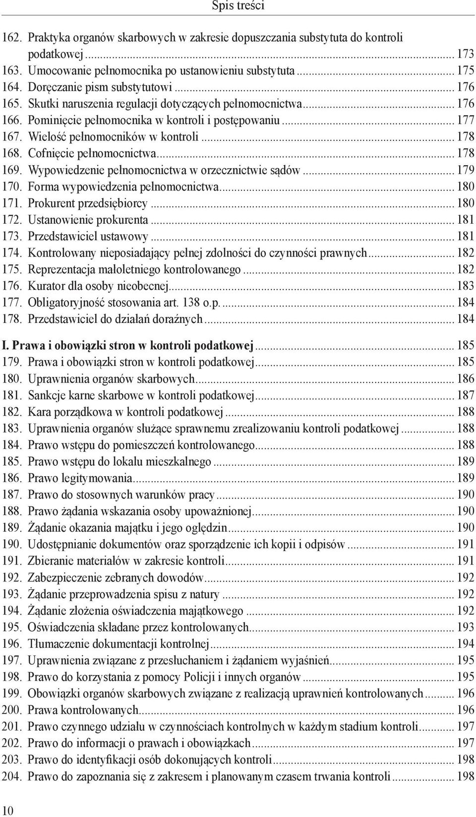 Wielość pełnomocników w kontroli... 178 168. Cofnięcie pełnomocnictwa... 178 169. Wypowiedzenie pełnomocnictwa w orzecznictwie sądów... 179 170. Forma wypowiedzenia pełnomocnictwa... 180 171.