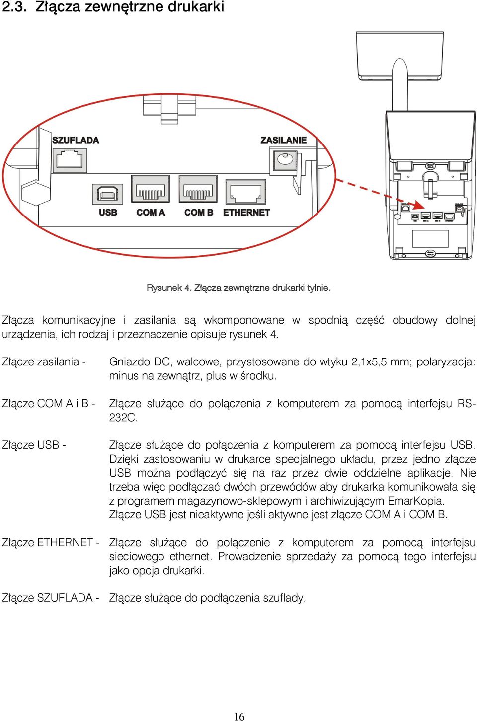 Złącze zasilania - Złącze COM A i B - Złącze USB - Gniazdo DC, walcowe, przystosowane do wtyku 2,1x5,5 mm; polaryzacja: minus na zewnątrz, plus w środku.