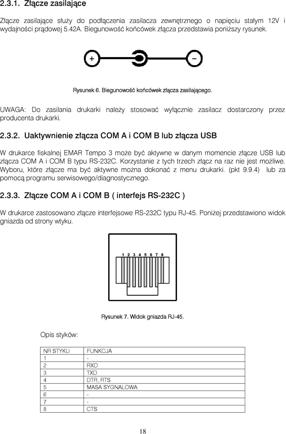 3.2. Uaktywnienie złącza COM A i COM B lub złącza USB W drukarce fiskalnej EMAR Tempo 3 może być aktywne w danym momencie złącze USB lub złącza COM A i COM B typu RS-232C.