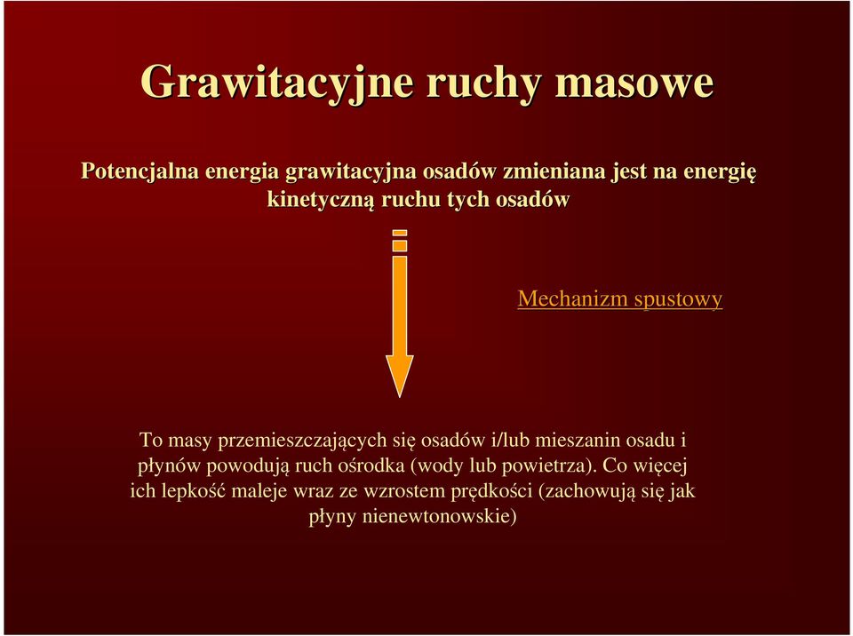 osadów i/lub mieszanin osadu i płynów powodują ruch ośrodka (wody lub powietrza).