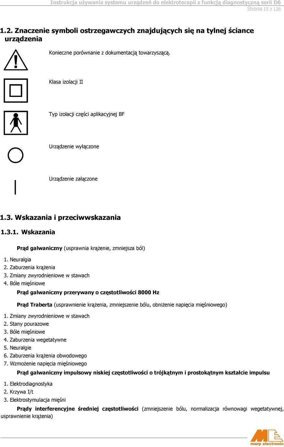 Neuralgia 2. Zaburzenia krążenia 3. Zmiany zwyrodnieniowe w stawach 4.