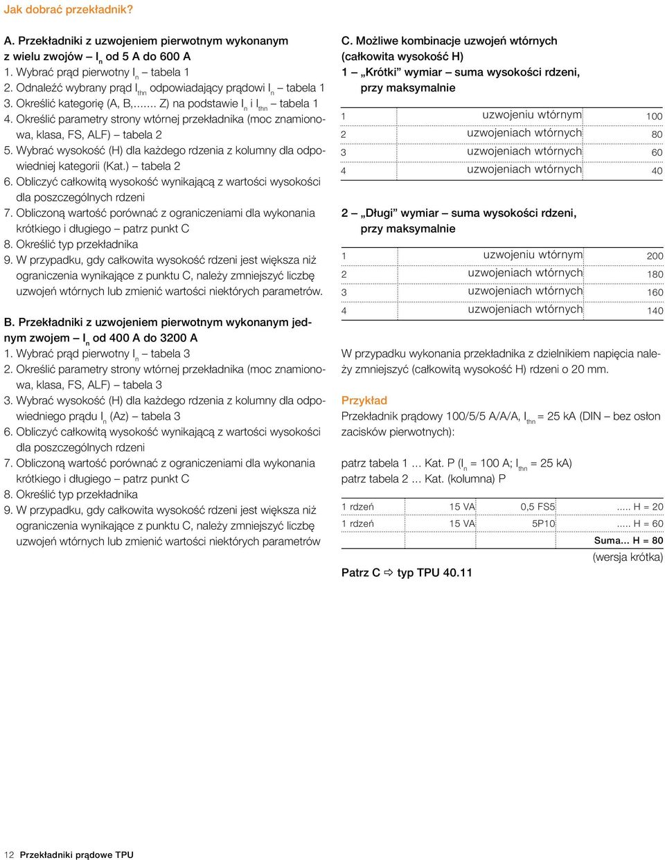 Określić parametry strony wtórnej przekładnika (moc znamionowa, klasa, FS, ALF) tabela 2 5. Wybrać wysokość (H) dla każdego rdzenia z kolumny dla odpowiedniej kategorii (Kat.) tabela 2 6.