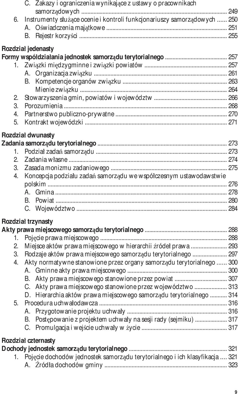 Kompetencje organów związku... 263 Mienie związku... 264 2. Stowarzyszenia gmin, powiatów i województw... 266 3. Porozumienia... 268 4. Partnerstwo publiczno-prywatne... 270 5. Kontrakt wojewódzki.