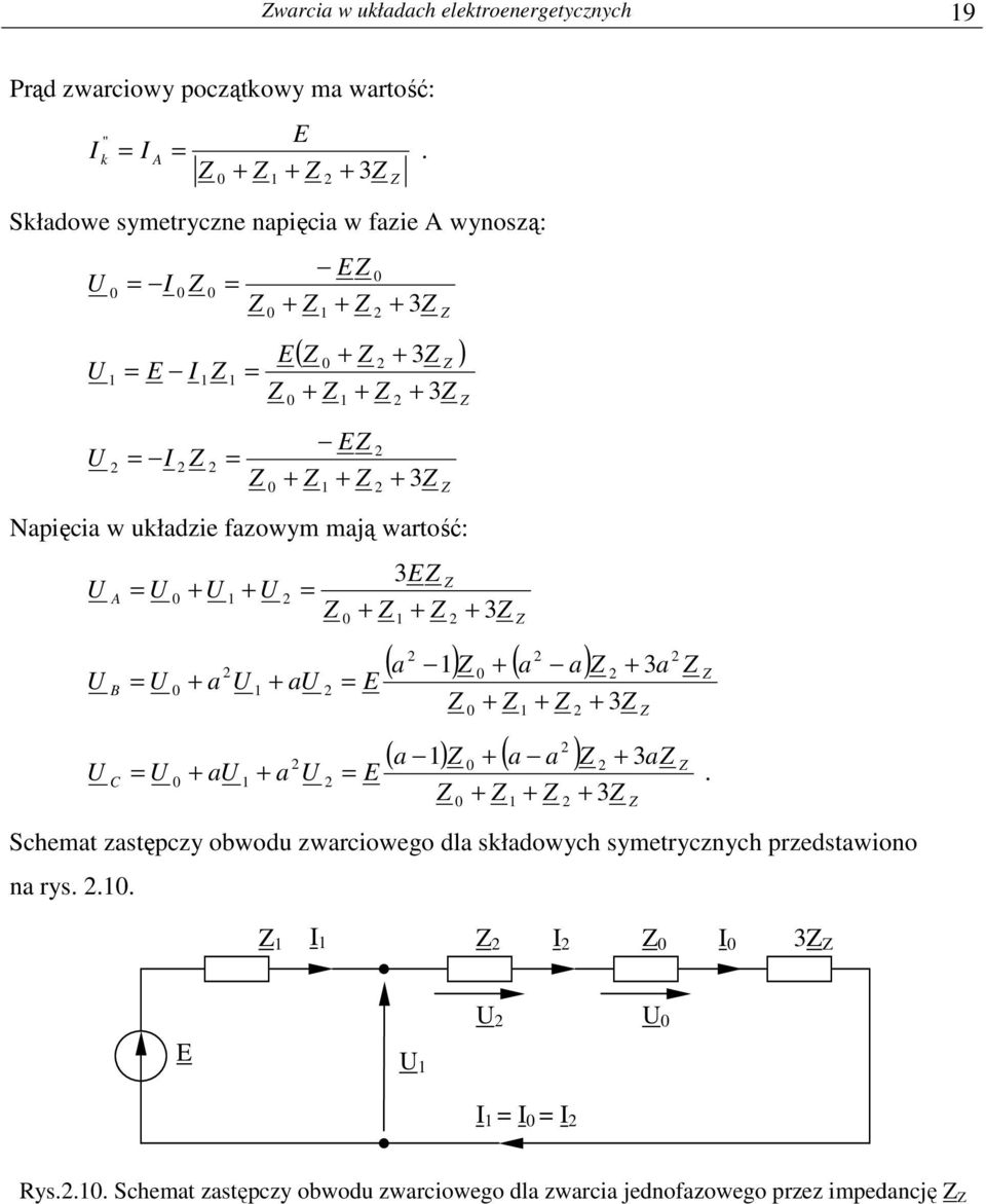 a a a a ( ) ( ) a a a a a a Schemat zastępcz obwodu zwarciowego dla sładowch smetrczch