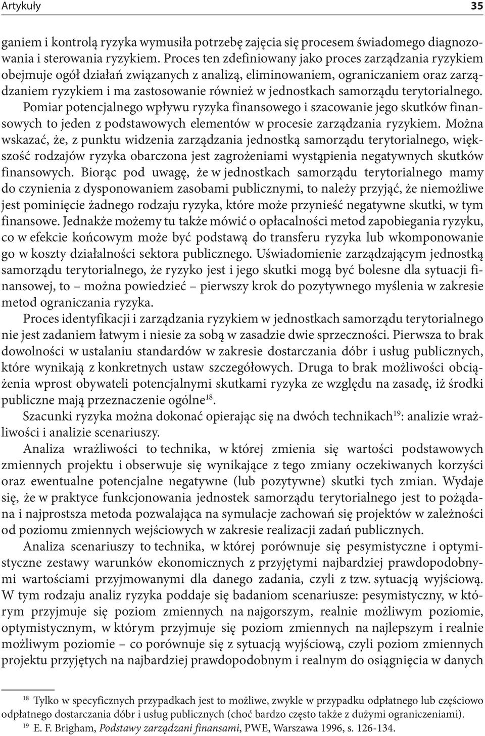 samorządu terytorialnego. Pomiar potencjalnego wpływu ryzyka finansowego i szacowanie jego skutków finansowych to jeden z podstawowych elementów w procesie zarządzania ryzykiem.