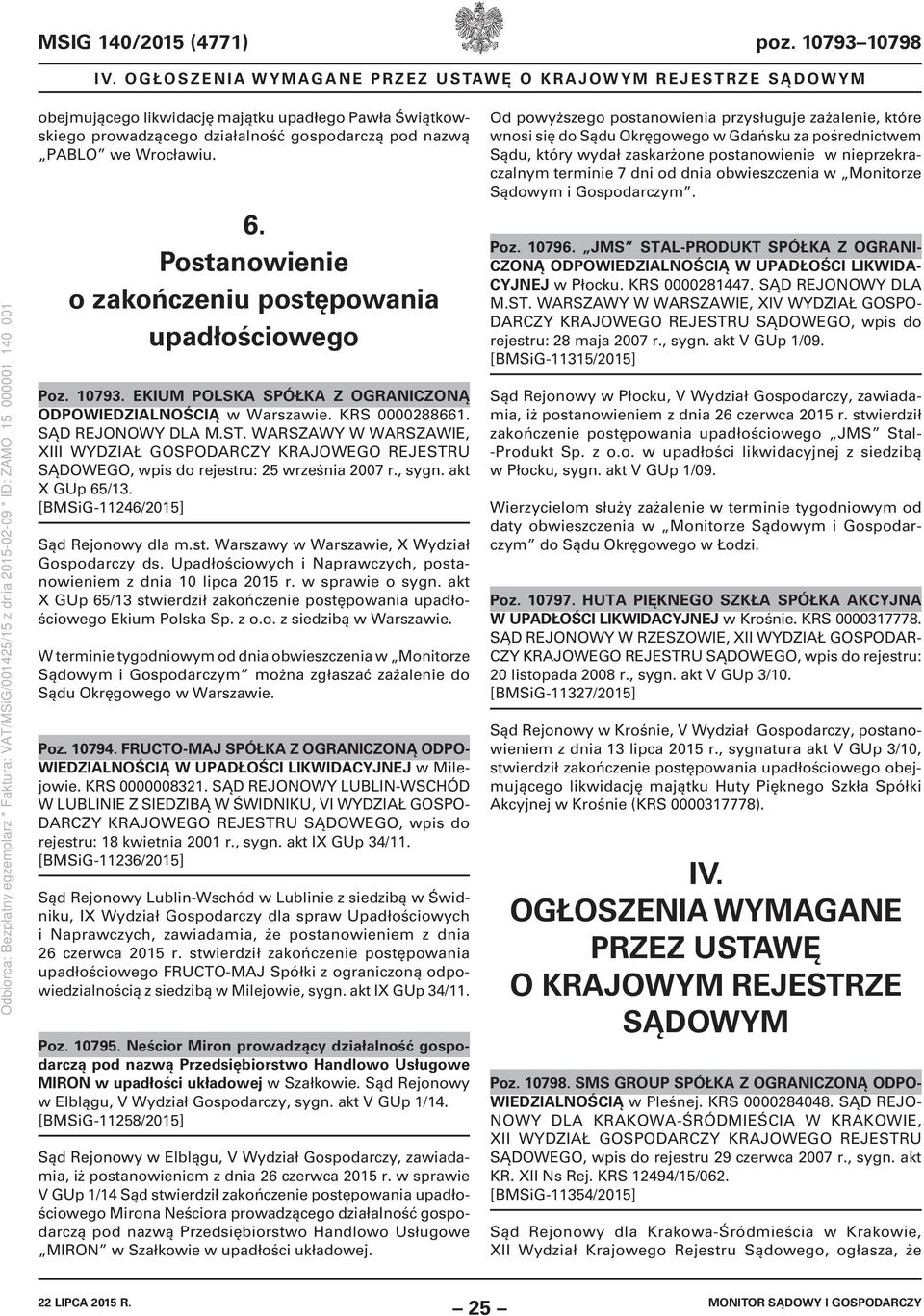 Postanowienie o zakończeniu postępowania upadłościowego Poz. 10793. EKIUM POLSKA SPÓŁKA Z OGRANICZONĄ ODPOWIEDZIALNOŚCIĄ w Warszawie. KRS 0000288661. SĄD REJONOWY DLA M.ST.