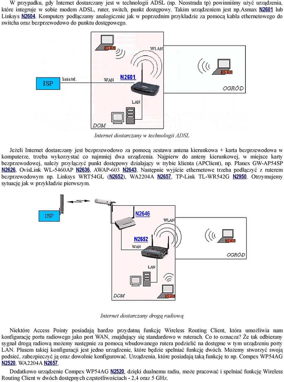 Komputery podłączamy analogicznie jak w poprzednim przykładzie za pomocą kabla ethernetowego do switcha oraz bezprzewodowo do punktu dostępowego.