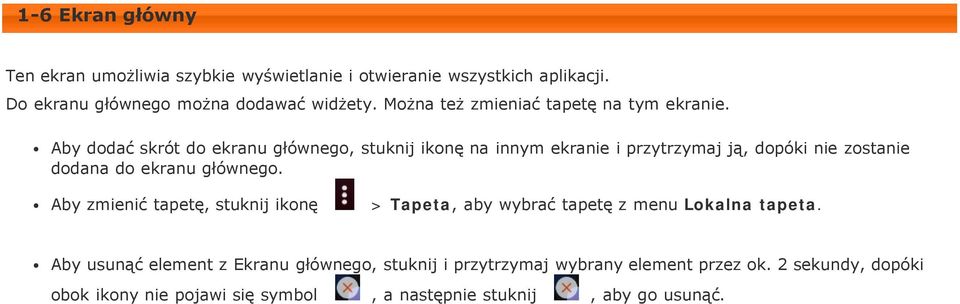 Aby dodać skrót do ekranu głównego, stuknij ikonę na innym ekranie i przytrzymaj ją, dopóki nie zostanie dodana do ekranu głównego.