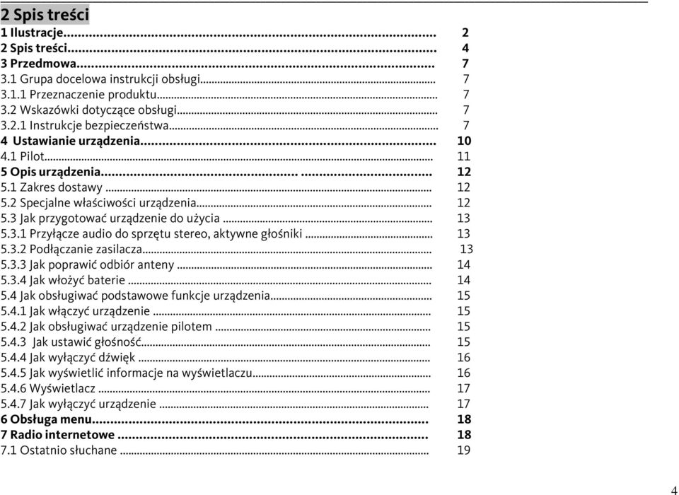 Jak przygotować urządzenie do użycia... 13 5.3.1 Przyłącze audio do sprzętu stereo, aktywne głośniki... 13 5.3.2 Podłączanie zasilacza... 13 5.3.3 Jak poprawić odbiór anteny... 14 5.3.4 Jak włożyć baterie.