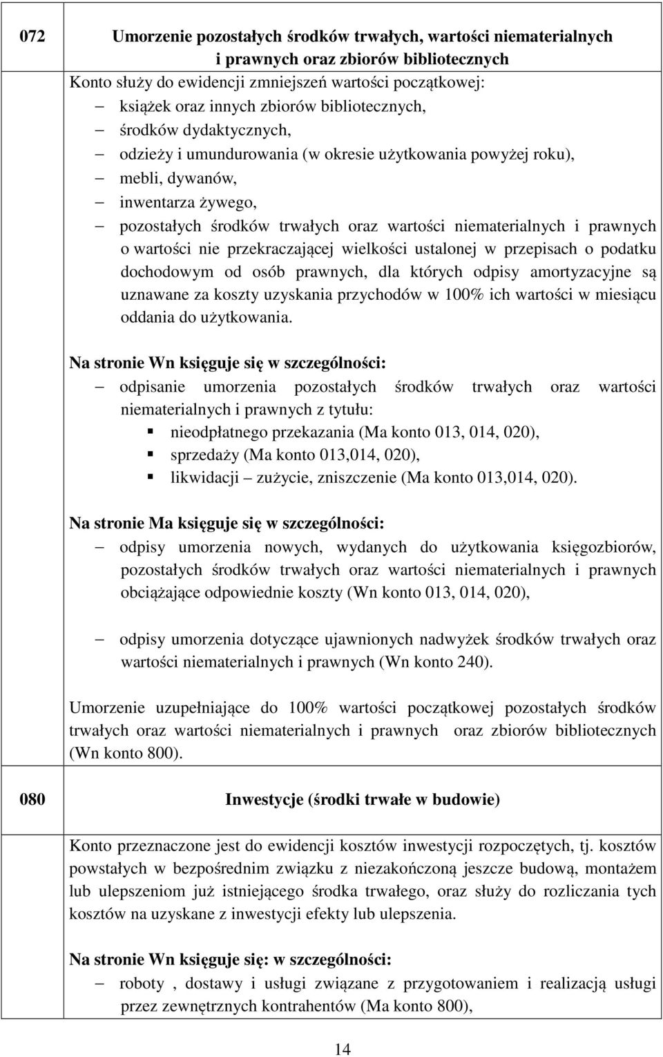 prawnych o wartości nie przekraczającej wielkości ustalonej w przepisach o podatku dochodowym od osób prawnych, dla których odpisy amortyzacyjne są uznawane za koszty uzyskania przychodów w 100% ich