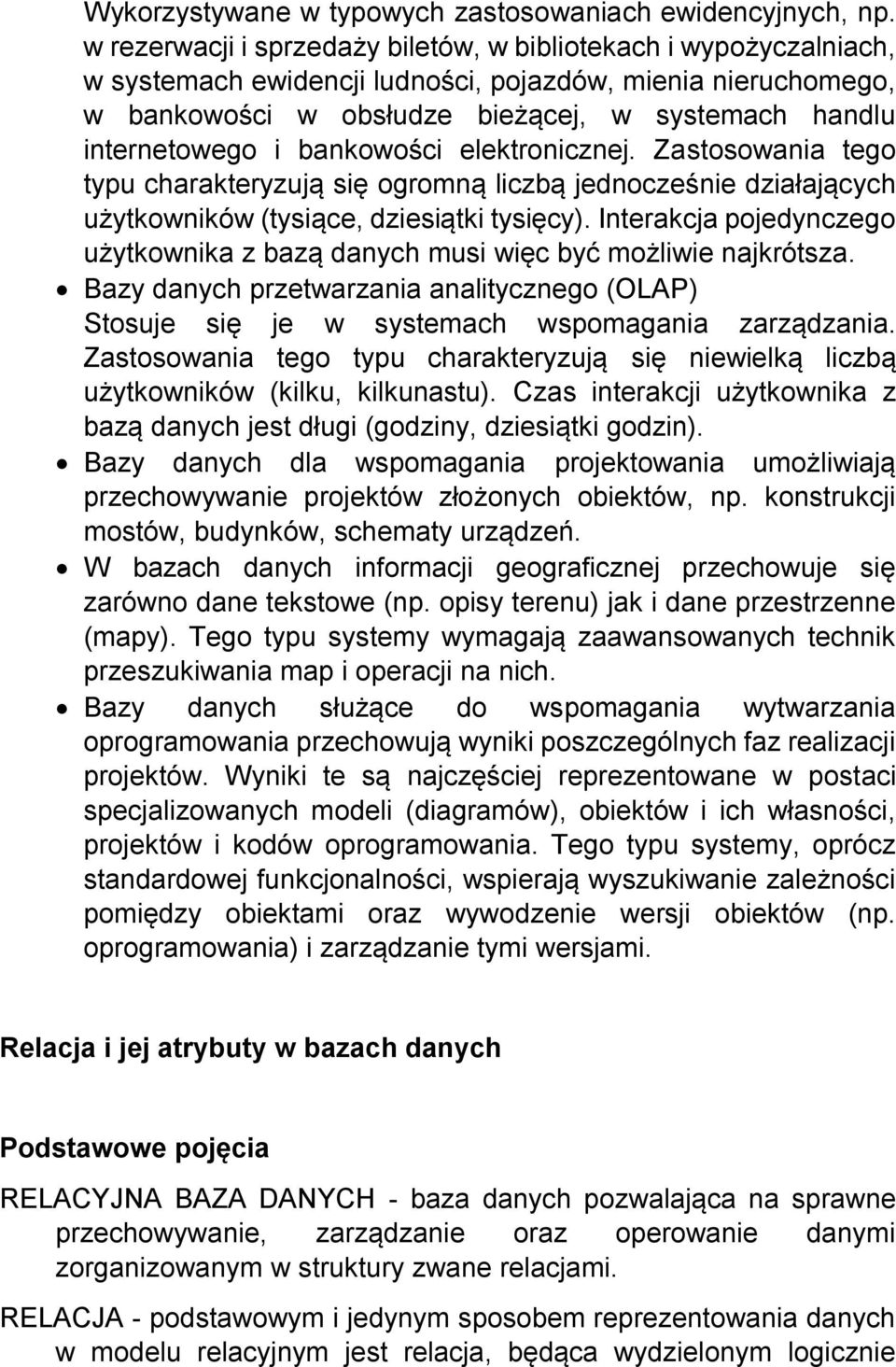 bankowości elektronicznej. Zastosowania tego typu charakteryzują się ogromną liczbą jednocześnie działających użytkowników (tysiące, dziesiątki tysięcy).