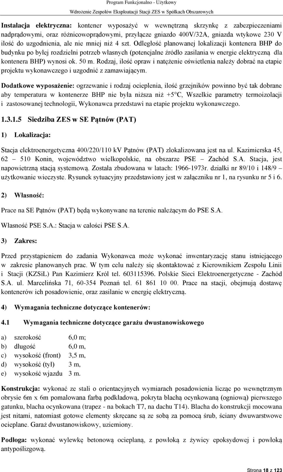 50 m. Rodzaj, ilość opraw i natężenie oświetlenia należy dobrać na etapie projektu wykonawczego i uzgodnić z zamawiającym.