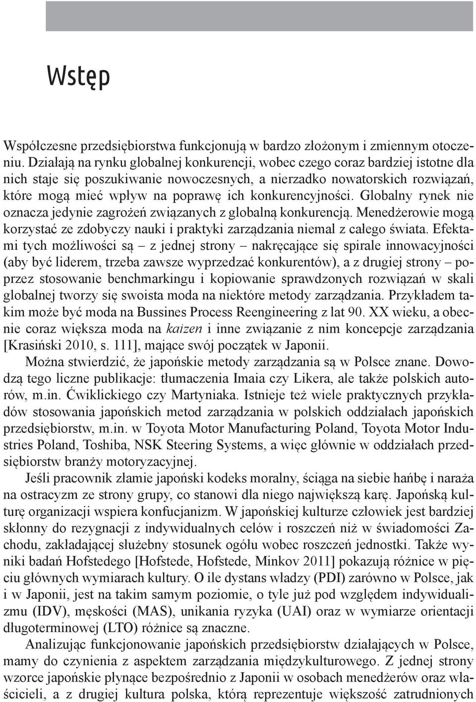 konkurencyjności. Globalny rynek nie oznacza jedynie zagrożeń związanych z globalną konkurencją. Menedżerowie mogą korzystać ze zdobyczy nauki i praktyki zarządzania niemal z całego świata.