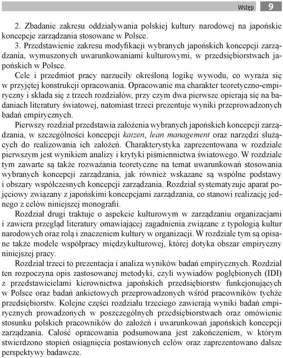 Cele i przedmiot pracy narzuciły określoną logikę wywodu, co wyraża się w przyjętej konstrukcji opracowania.