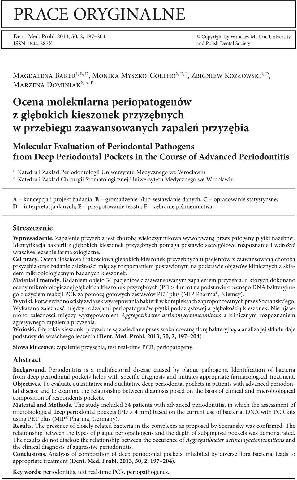 Dominiak Ocena molekularna periopatogenów z głębokich kieszonek przyzębnych w przebiegu zaawansowanych zapaleń przyzębia Molecular Evaluation of Periodontal Pathogens from Deep Periodontal Pockets in