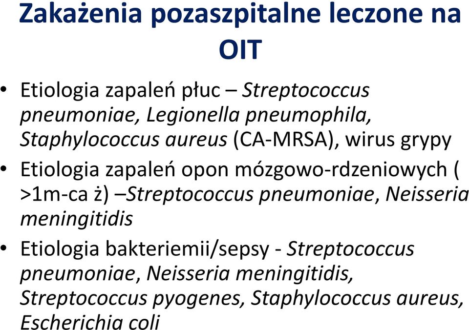 ( >1m-ca ż) Streptococcus pneumoniae, Neisseria meningitidis Etiologia bakteriemii/sepsy -