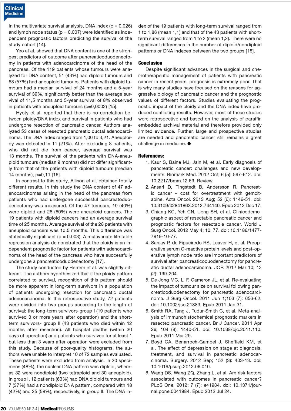 showed that DNA content is one of the strongest predictors of outcome after pancreaticoduodenectomy in patients with adenocarcinoma of the head of the pancreas.