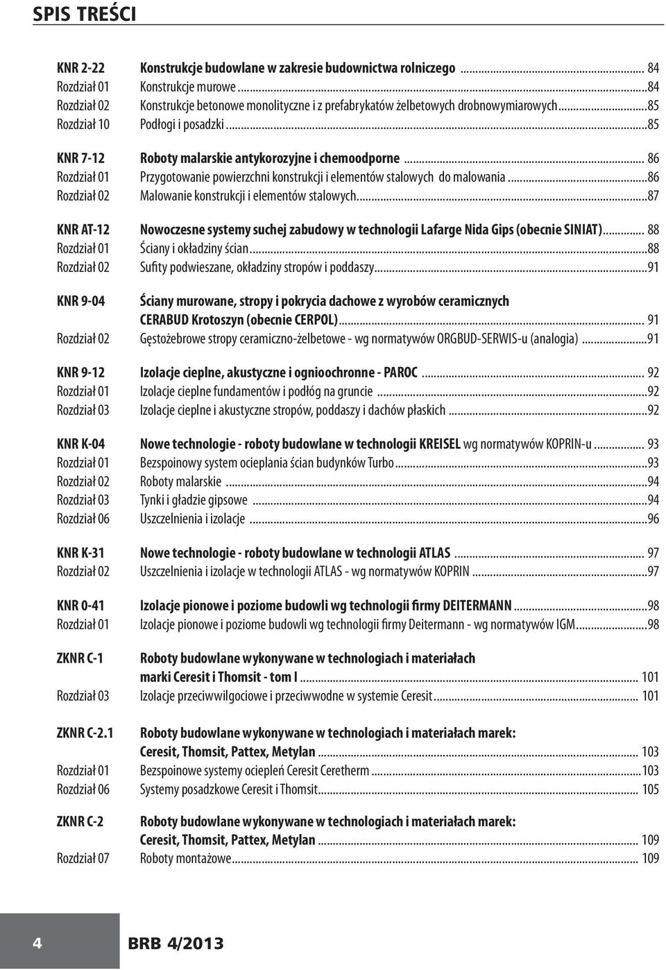 .. 86 Rozdział 01 Przygotowanie powierzchni konstrukcji i elementów stalowych do malowania...86 Rozdział 02 Malowanie konstrukcji i elementów stalowych.