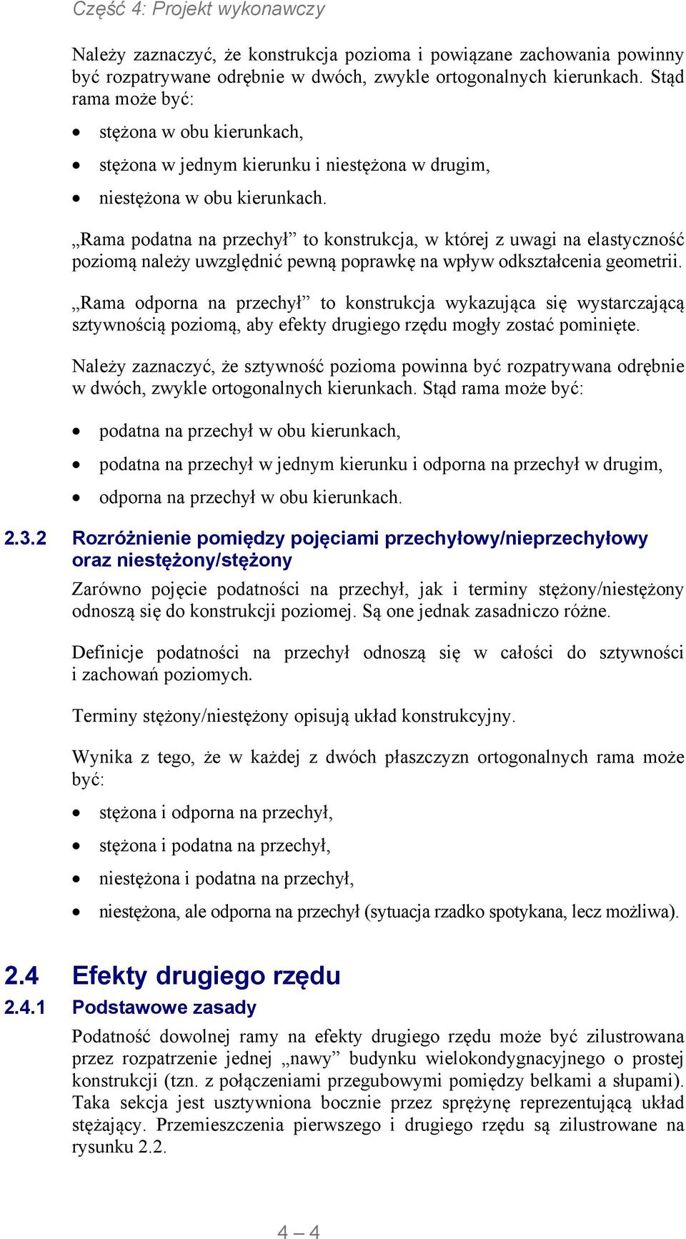 Rama podatna na przechył to konstrukcja, w której z uwagi na elastyczność poziomą należy uwzględnić pewną poprawkę na wpływ odkształcenia geometrii.