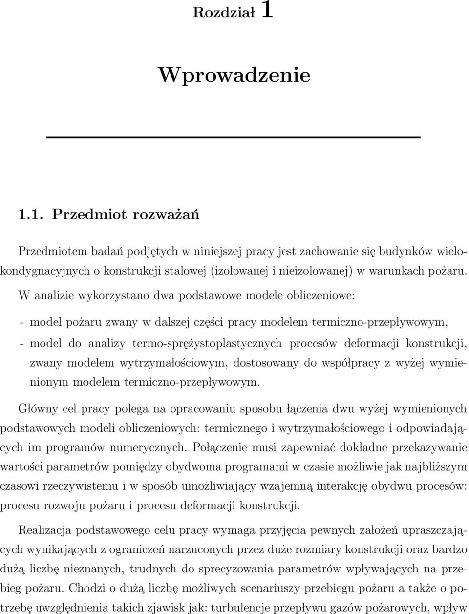 deformacji konstrukcji, zwany modelem wytrzyma lościowym, dostosowany do wspó lpracy z wyżej wymienionym modelem termiczno-przep lywowym.