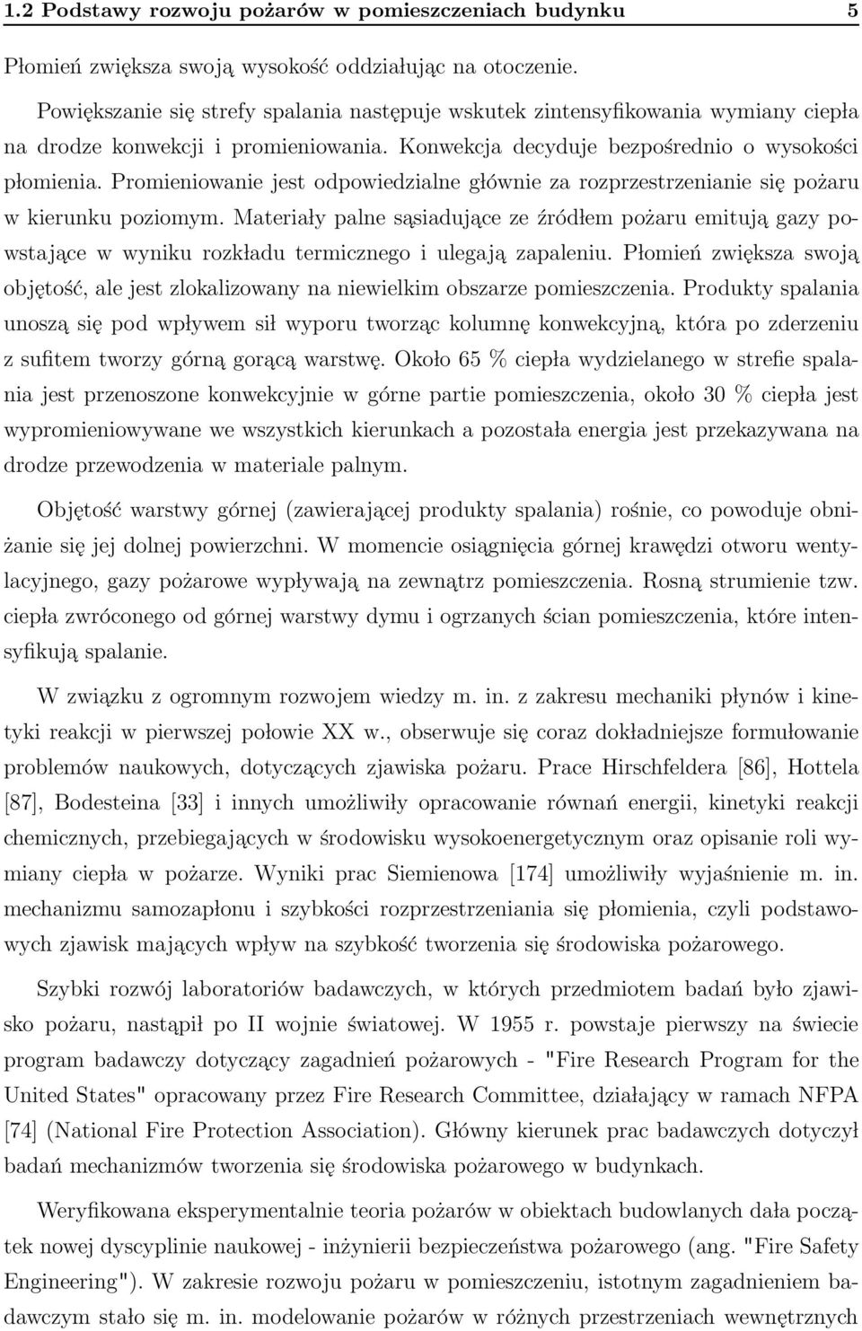 Promieniowanie jest odpowiedzialne g lównie za rozprzestrzenianie się pożaru w kierunku poziomym.