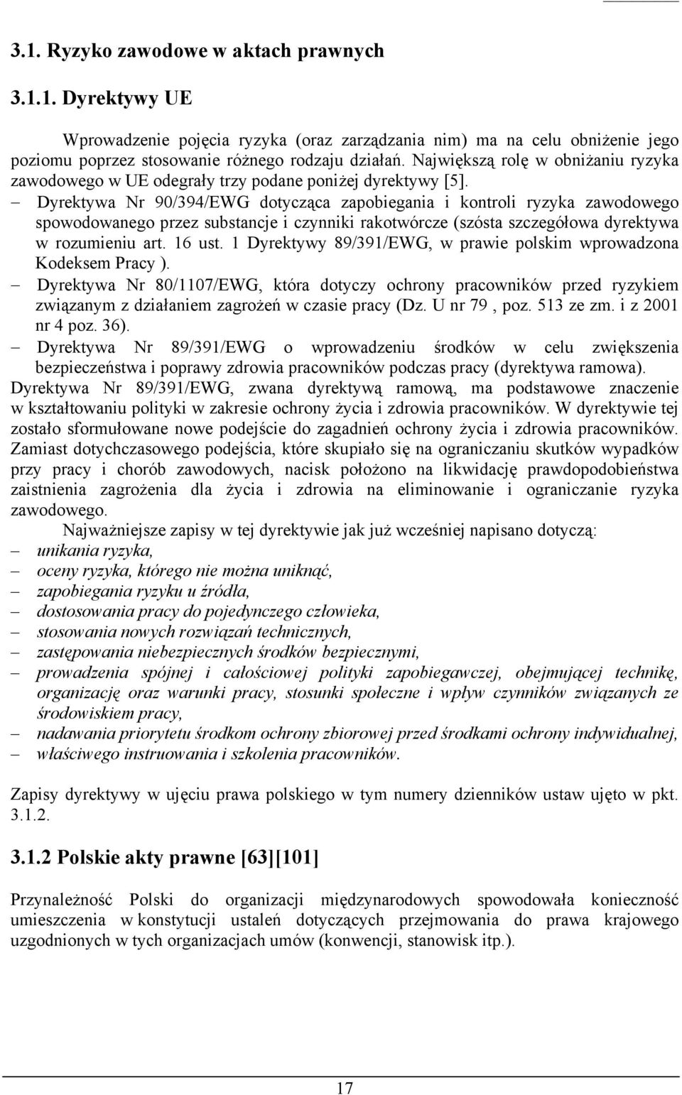 Dyrektywa Nr 90/394/EWG dotycząca zapobiegania i kontroli ryzyka zawodowego spowodowanego przez substancje i czynniki rakotwórcze (szósta szczegółowa dyrektywa w rozumieniu art. 16 ust.