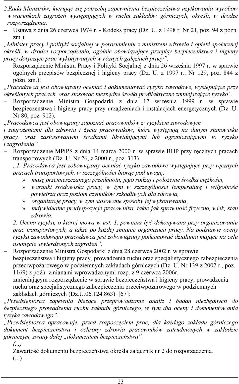 ): Minister pracy i polityki socjalnej w porozumieniu z ministrem zdrowia i opieki społecznej określi, w drodze rozporządzenia, ogólnie obowiązujące przepisy bezpieczeństwa i higieny pracy dotyczące