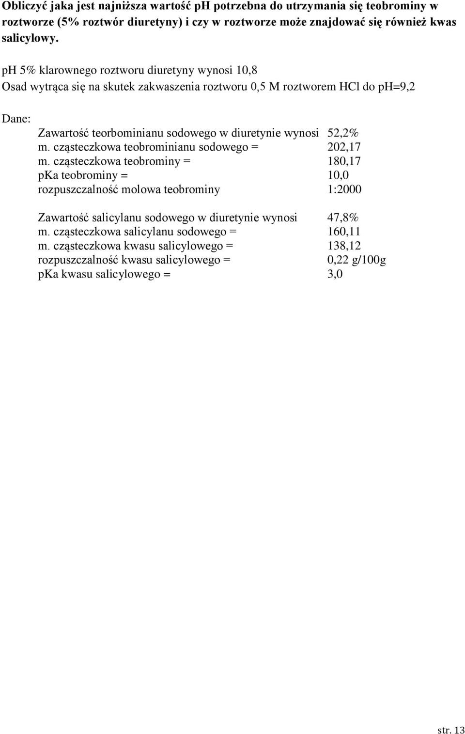 52,2% m. cząsteczkowa teobrominianu sodowego = 202,17 m.