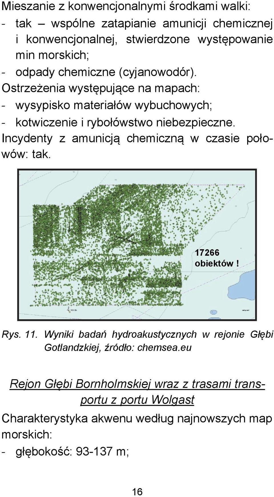 Incydenty z amunicją chemiczną w czasie połowów: tak. 17266 obiektów! Rys. 11.