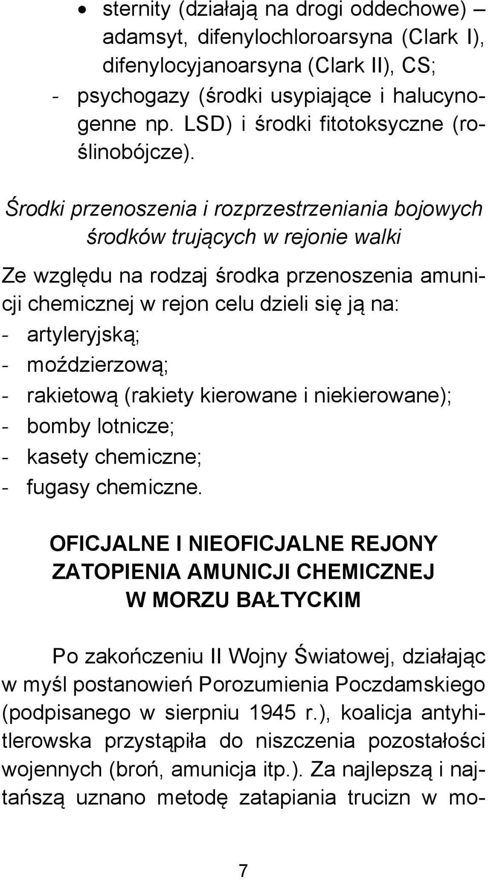 Środki przenoszenia i rozprzestrzeniania bojowych środków trujących w rejonie walki Ze względu na rodzaj środka przenoszenia amunicji chemicznej w rejon celu dzieli się ją na: - artyleryjską; -