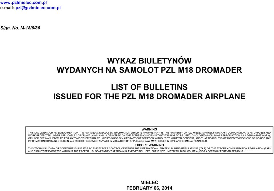 INFORMATION WHICH IS PROPRIETARY, IS THE PROPERTY OF PZL MIELEC/SIKORSKY AIRCRAFT CORPORATION, IS AN UNPUBLISHED WORK PROTECTED UNDER APPLICABLE COPYRIGHT LAWS, AND IS DELIVERED ON THE EXPRESS