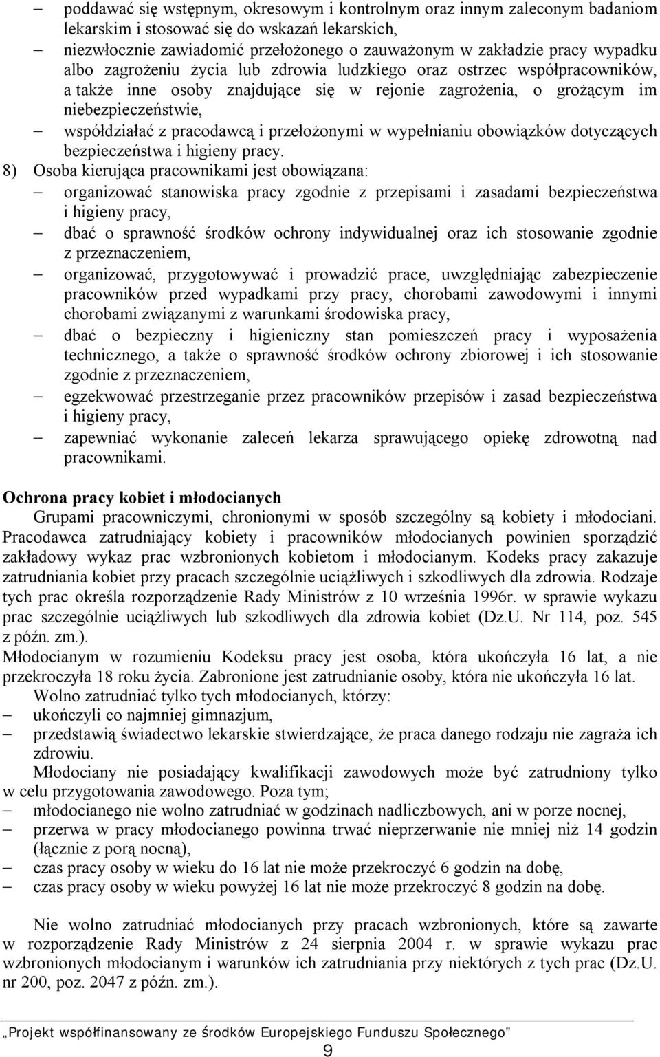 przełożonymi w wypełnianiu obowiązków dotyczących bezpieczeństwa i higieny pracy.