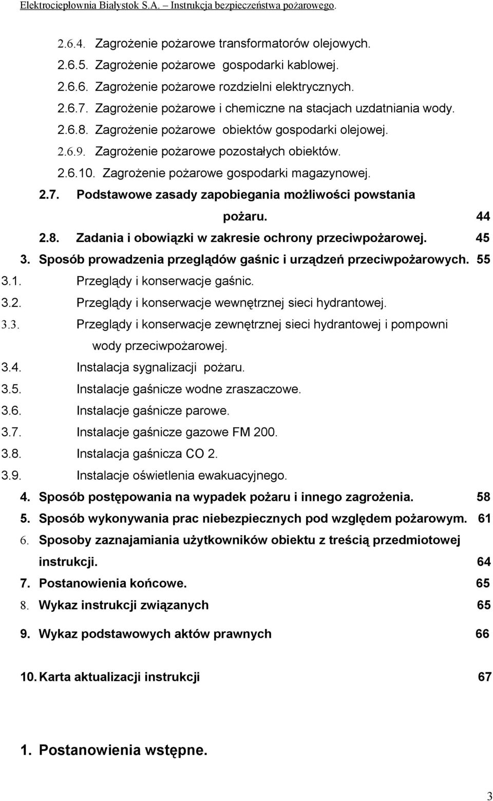 Zagrożenie pożarowe gospodarki magazynowej. 2.7. Podstawowe zasady zapobiegania możliwości powstania pożaru. 44 2.8. Zadania i obowiązki w zakresie ochrony przeciwpożarowej. 45 3.