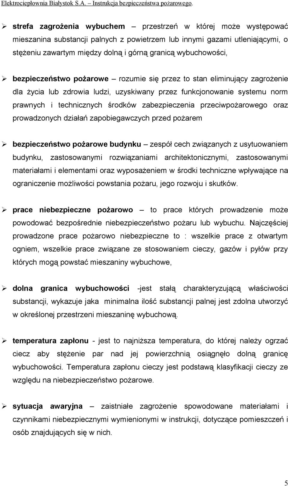 zabezpieczenia przeciwpożarowego oraz prowadzonych działań zapobiegawczych przed pożarem bezpieczeństwo pożarowe budynku zespół cech związanych z usytuowaniem budynku, zastosowanymi rozwiązaniami