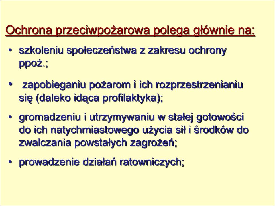 ; zapobieganiu pożarom i ich rozprzestrzenianiu się (daleko idąca profilaktyka);