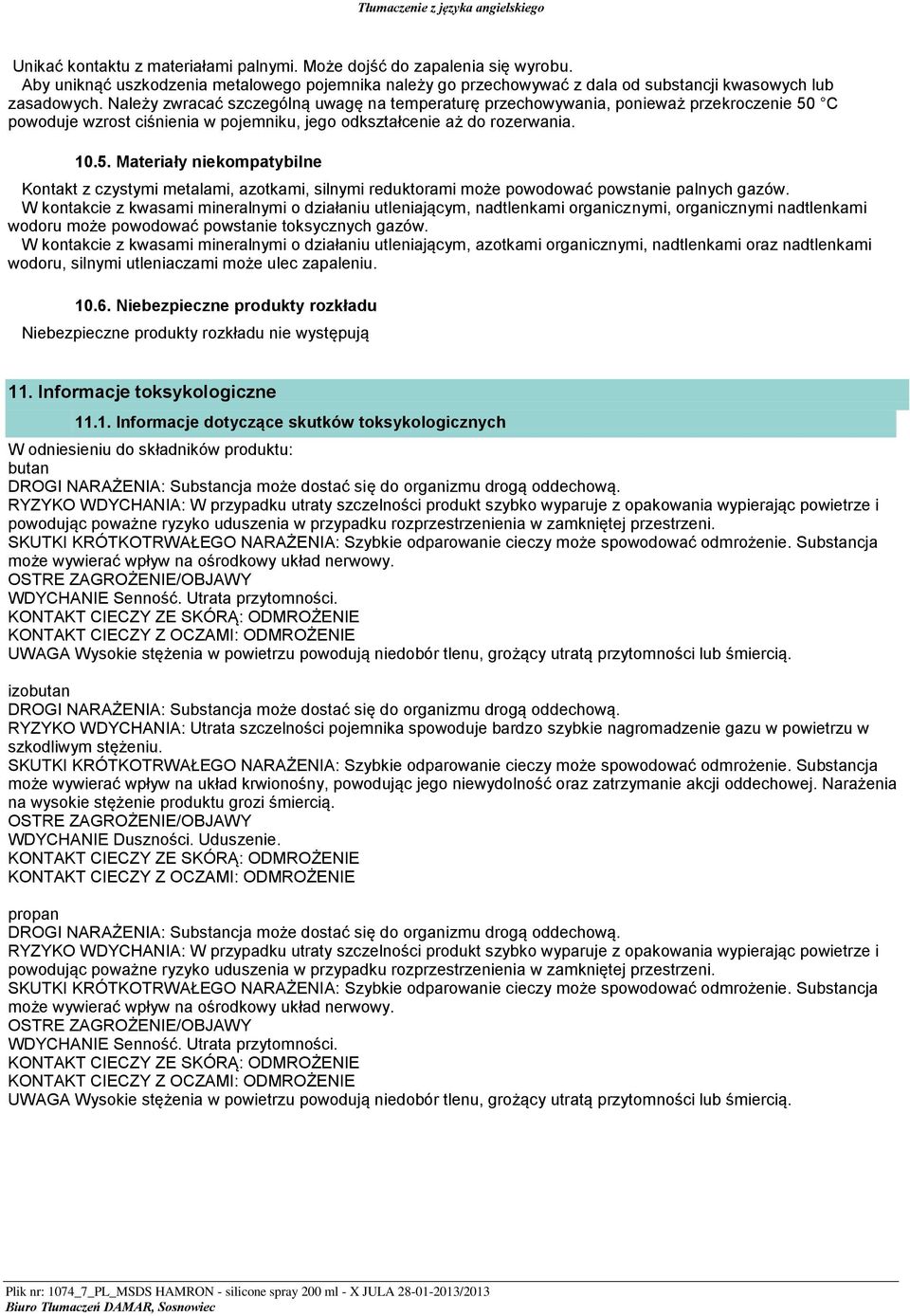 C powoduje wzrost ciśnienia w pojemniku, jego odkształcenie aż do rozerwania. 10.5.