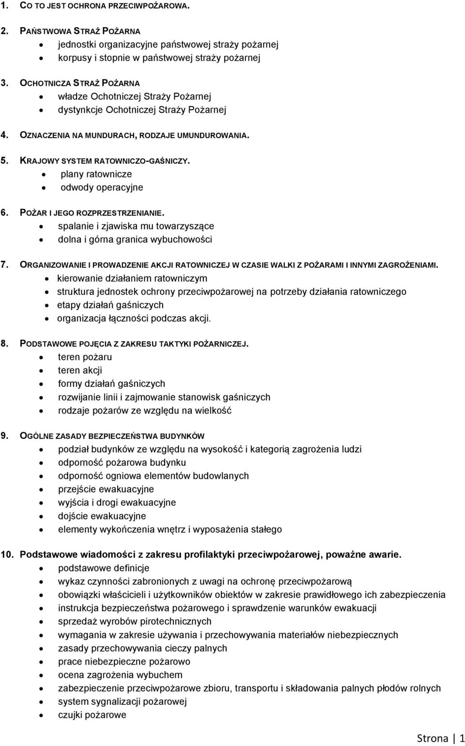 plany ratownicze odwody operacyjne 6. POŻAR I JEGO ROZPRZESTRZENIANIE. spalanie i zjawiska mu towarzyszące dolna i górna granica wybuchowości 7.