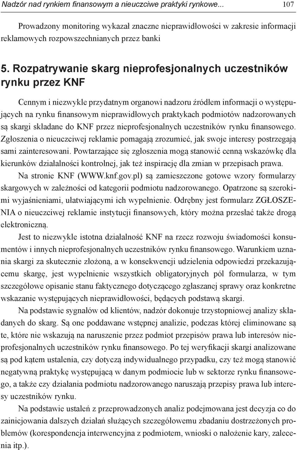 podmiotów nadzorowanych są skargi składane do KNF przez nieprofesjonalnych uczestników rynku finansowego.