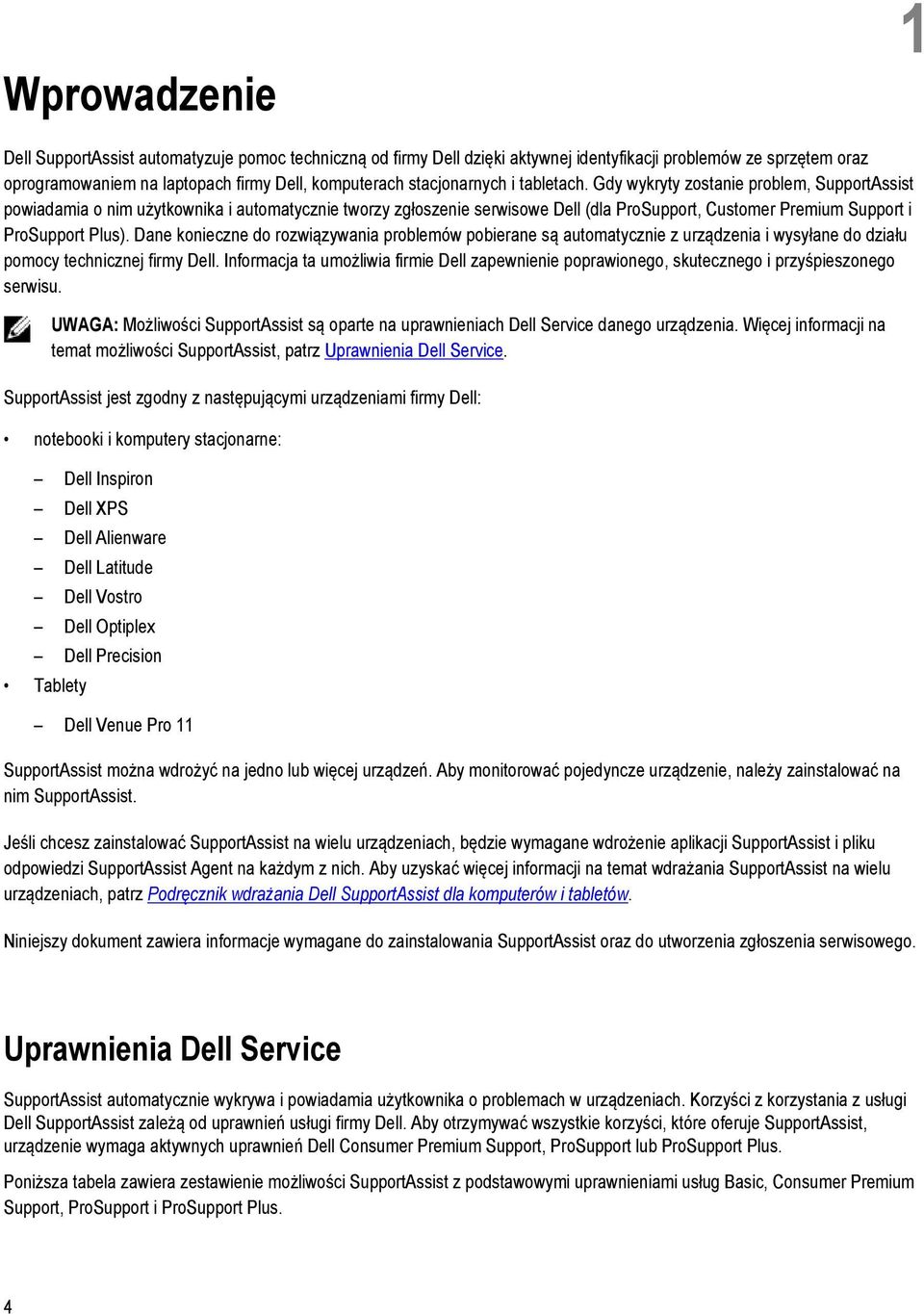 Gdy wykryty zostanie problem, SupportAssist powiadamia o nim użytkownika i automatycznie tworzy zgłoszenie serwisowe Dell (dla ProSupport, Customer Premium Support i ProSupport Plus).