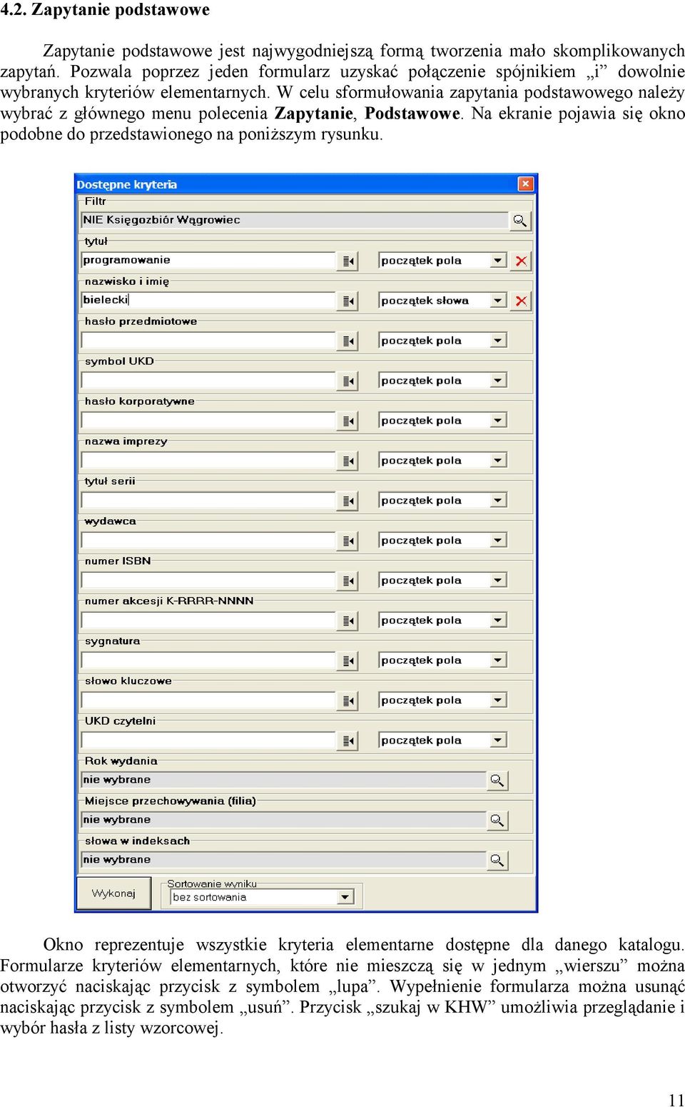 W celu sformułowania zapytania podstawowego należy wybrać z głównego menu polecenia Zapytanie, Podstawowe. Na ekranie pojawia się okno podobne do przedstawionego na poniższym rysunku.