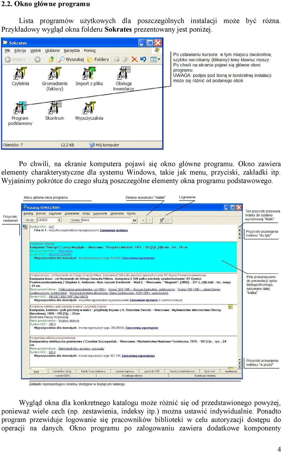 Wyjaśnimy pokrótce do czego służą poszczególne elementy okna programu podstawowego. Wygląd okna dla konkretnego katalogu może różnić się od przedstawionego powyżej, ponieważ wiele cech (np.