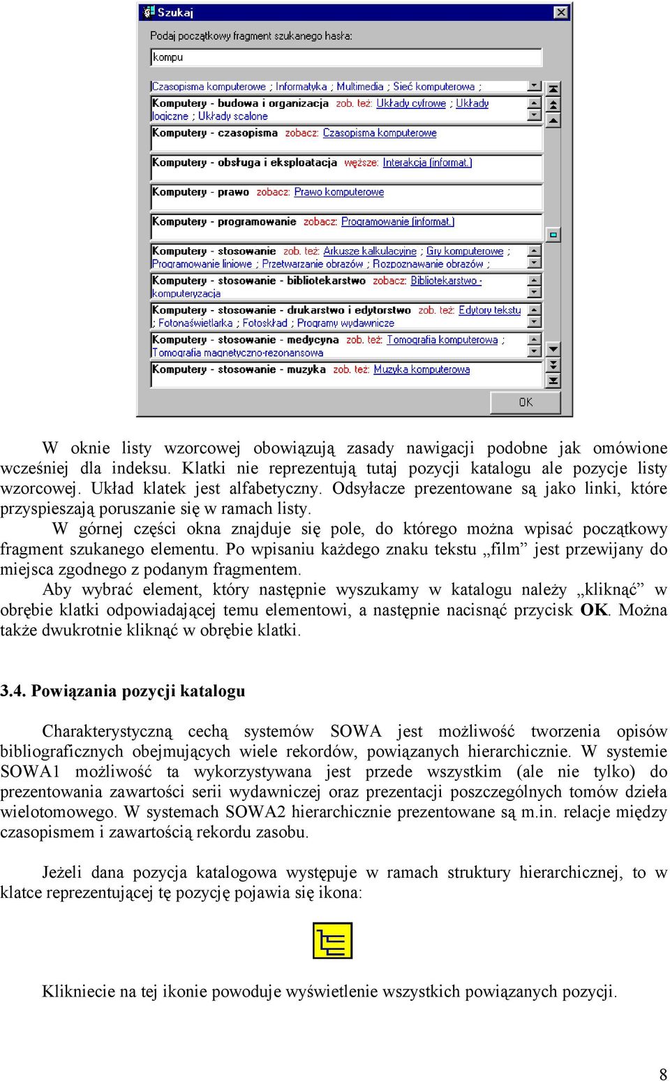 W górnej części okna znajduje się pole, do którego można wpisać początkowy fragment szukanego elementu. Po wpisaniu każdego znaku tekstu film jest przewijany do miejsca zgodnego z podanym fragmentem.