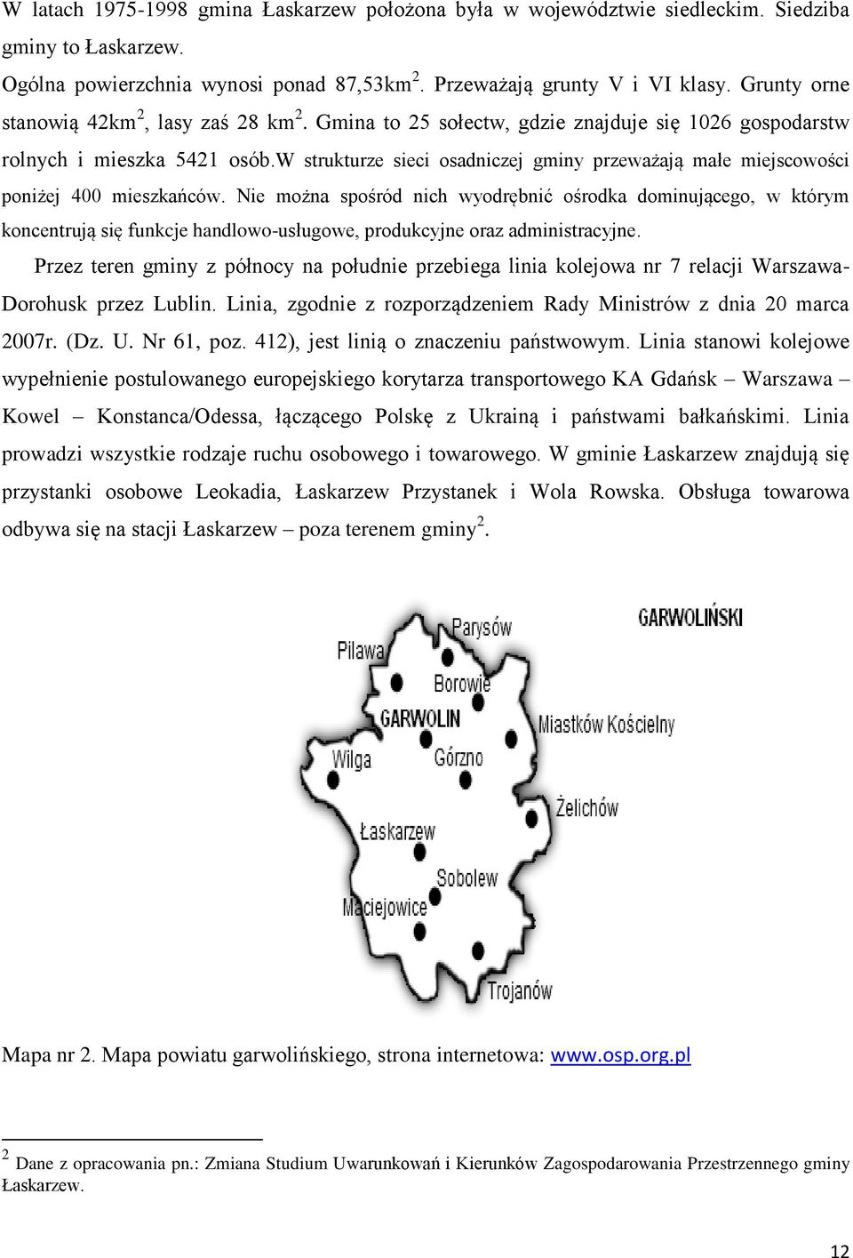 w strukturze sieci osadniczej gminy przeważają małe miejscowości poniżej 400 mieszkańców.